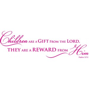 psalms_127_3- children are a gift, reward